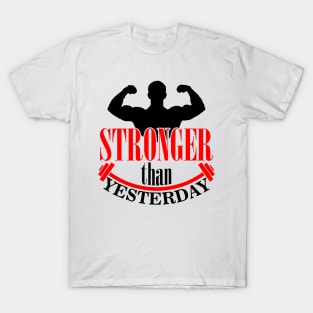 Stronger than yesterday T-Shirt